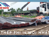 Báo Giá Thép Phi 16 Mới Nhất Hôm Nay - Bao Vận Chuyển Công Trình