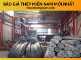 Báo Giá Thép miền Nam Mới Nhất -  Giá Rẻ Nhất Thị Trường - Bao Vận Chuyển 