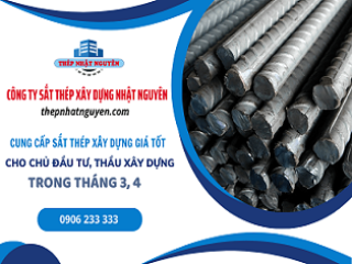 Cung Cấp Sắt Thép Xây Dựng Giá Tốt Cho Chủ Đầu Tư, Thầu Xây Dựng Trong Tháng 3 - 4