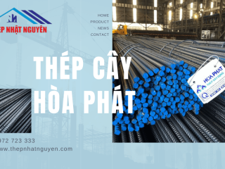 Địa chỉ cung cấp thép cây Hòa Phát đạt chuẩn chất lượng trong ngành vật liệu xây dựng