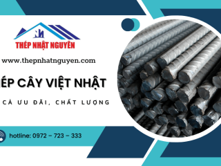 Mua thép cây Việt Nhật giá cả ưu đãi, chất lượng tại Sắt Thép Xây Dựng Nhật Nguyên