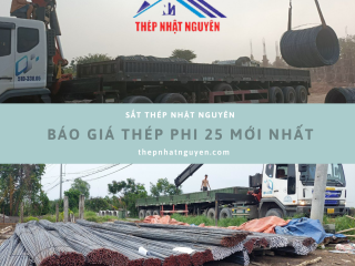 Sắt Thép Phi 25 - Báo giá Thép Phi 25 mới nhất hiện nay - Bao vận chuyển công trình
