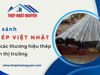 So sánh thép Việt Nhật với các thương hiệu thép khác trên thị trường