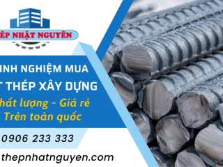 Kinh Nghiệm Đặt Mua Sắt Thép Xây Dựng Chất Lượng - Giá Rẻ Toàn Quốc