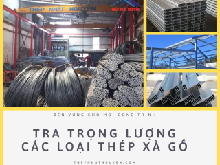 Tra Trọng Lượng Các Loại Thép Xà Gồ Mới Nhất - Đảm Bảo Đúng Tiêu Chuẩn và Chính Xác Nhất Hiện Nay