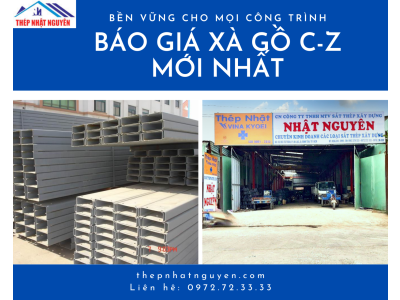 Báo Giá Xà Gồ C-Z Khu Vực miền Nam -  Giá Rẻ Nhất Thị Trường - Bao Vận Chuyển 