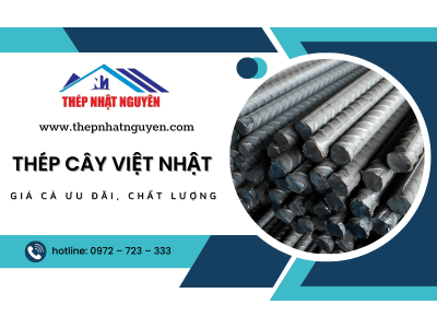 Mua thép cây Việt Nhật giá cả ưu đãi, chất lượng tại Sắt Thép Xây Dựng Nhật Nguyên