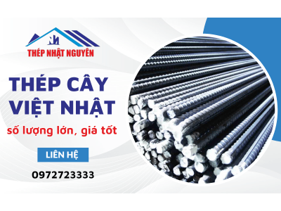 Thép cây Việt Nhật - Nhật Nguyên nhận cung ứng số lượng lớn, giá cạnh tranh